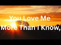 You Love Me More Than I Know Truly You Are My King You Love Me More Than I Know Truly You Are My King