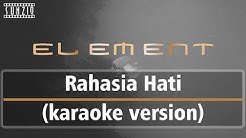 Element - Rahasia Hati (Karaoke Version + Lyrics) No Vocal #sunziq  - Durasi: 3:40. 