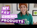 My favorite chemo products