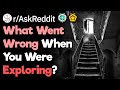 Those Who've Explored Abandoned Buildings, What Went Wrong?