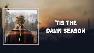 Taylor Swift - Tis The Damn Season (Lyrics)