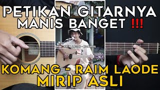 (TUTORIAL GITAR) KOMANG - RAIM LAODE | MIRIP VERSI ASLI