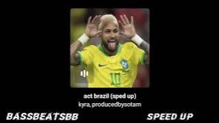 ACT BRAZIL SPEED UP - KYRA, PRODUCEDBYSOTAM 