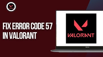 How To Fix Error Code 57 In Valorant