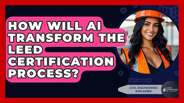 How Will AI Transform The LEED Certification Process? - Civil Engineering Explained