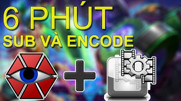 6 PHÚT SUB VÀ ENCODE VIDEO AEGISUB + VIRTUALDUB CHO NGƯỜI MỚI ( CỰC NHANHHHHH )