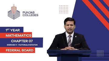 PGC Lectures-Inter Part 1-Federal Board-Mathematics-Chapter 7-Ex.7.1:Lect # 1.Factorials Notation