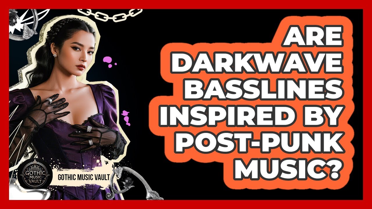 Are Darkwave Basslines Inspired By Post-Punk Music?