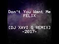 Don't You Want Me - Felix (DJ Xavi G remix)
