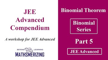 Binomial Theorem | JEE Advanced compendium | Part 5 | Complete Binomial series with Timestamps