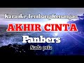 AKHIR CINTA - Panbers | Karaoke nada pria | Lirik