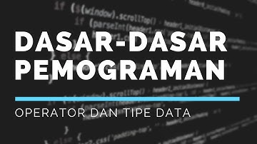 Dasar - Dasar Pemograman - Operator dan Tipe Data