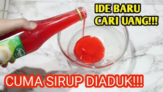 IDE BARU CARI UANG !! CUMA SIRUP DI ADUK TERNYATA REZEKI TAK PUTUS PUTUS !!