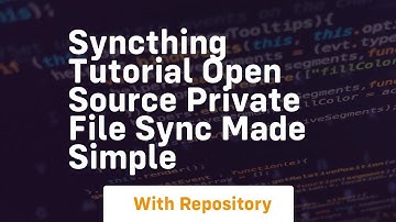 syncthing tutorial open source private file sync made simple