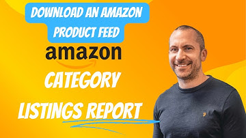 How To Download an Amazon Product Feed | How To Request An Amazon Category Listings Report