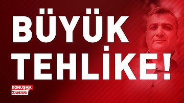 BÜYÜK TEHLİKE! | KONUŞMA ZAMANI
