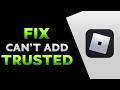 How To Fix Can't Add Trusted Friend In Roblox