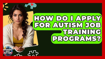 How Do I Apply For Autism Job Training Programs? - Answers About Autism