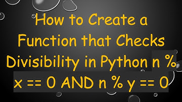 How to Create a Function that Checks Divisibility in Python n % x == 0 AND n % y == 0