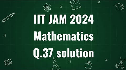 IIT JAM 2024 Mathematics Solution  | Q.37 | Maths with IITIANS