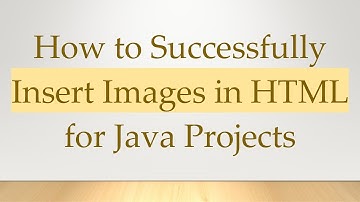 How to Successfully Insert Images in HTML for Java Projects