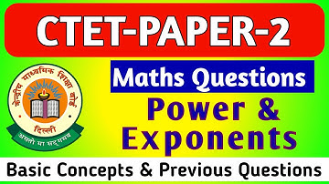 CTET Maths Paper 2 | Power and Exponents | Previous Year Questions 2011–2024