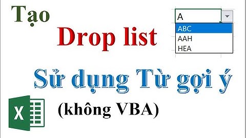 Tạo danh sách thả xuống (drop list) sử dụng từ gợi ý (đơn giản không dùng VBA)