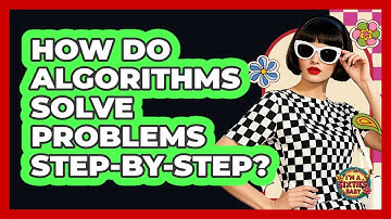How Do Algorithms Solve Problems Step-by-step? - I