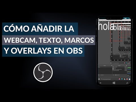 Cómo Añadir o Poner Webcam, Texto, Marcos y Overlays en OBS