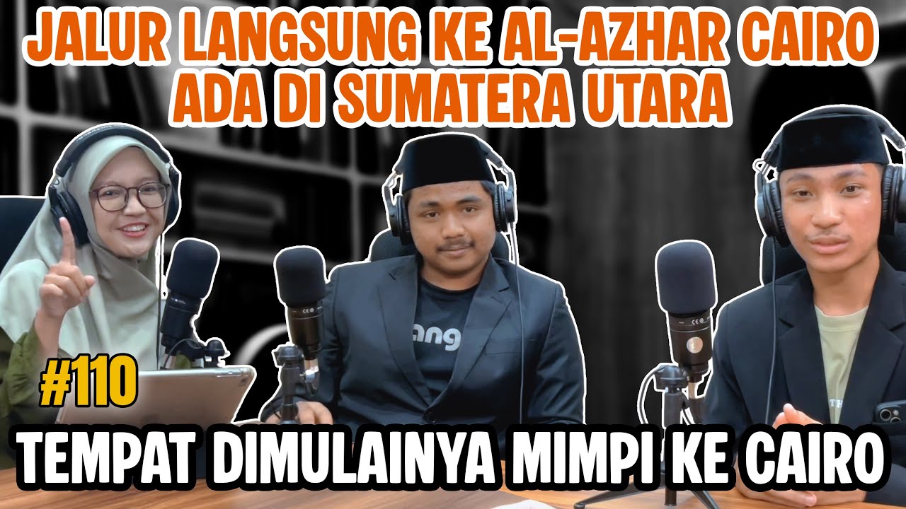 Al-Azhar Sumut: Gerbang Menuju Al-Azhar Cairo #110 Podcast Al-Azhar Asy ...