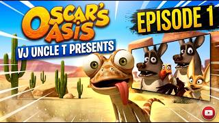 VJ UNCLE T Oscar Oasis EPISODE 1