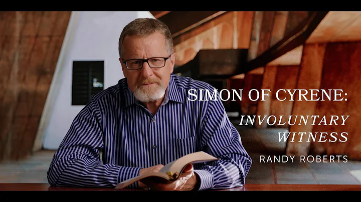 Simon of Cyrene: Involuntary Witness | Randy Rober...