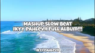 Mashup Slow Beat Ikyy Pahlevii Full Album 🎧 Cocok Buat Perjalanan Jauh ❗