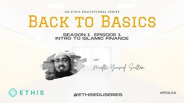 Back to Basics: Introduction to Islamic Finance (S1:EP1)