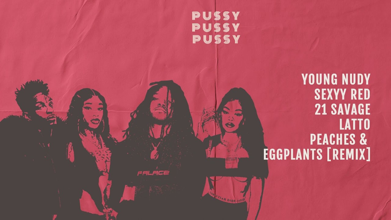 FRESH] Young Nudy feat. Latto & Sexyy Red - Peaches & Eggplants (remix) :  r/hiphopheads