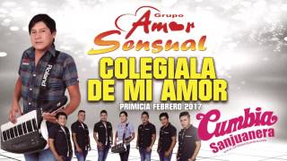 Video thumbnail of "Amor Sensual - Colegiala de mi amor [PRIMICIA] Febrero 2017 CUMBIA SANJUANERA"