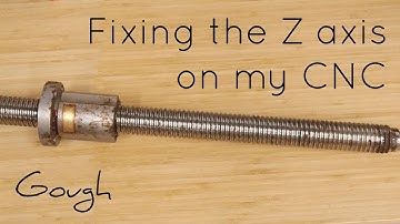 Fixing the Z axis on my CNC machine!
