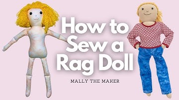 You Can Sew Your Own Rag Doll - Includes Yarn Doll Hair Instructions!