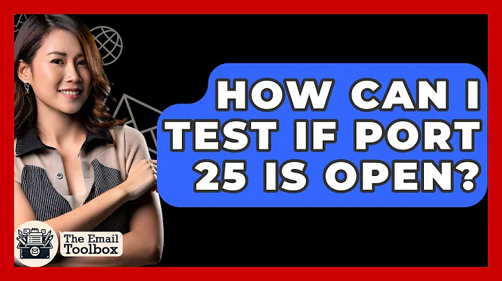 How Can I Test If Port 25 Is Open? - TheEmailToolbox.com