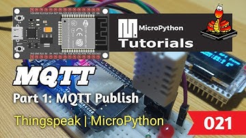 021 - ESP32 MicroPython: MQTT | Part 1: MQTT Publish