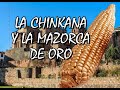 LA CHINKANA Y LA MAZORCA