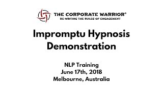 Impromptu Hypnosis Demonstration    The Corporate Warrior NLP Training Melbourne 2018