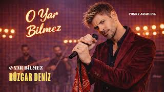 Rüzgar Deniz - O Yar Bilmez (Funky Arabesk)
