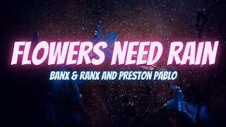 Banx & Ranx and Preston Pablo - Flowers Need Rain (Lyrics)