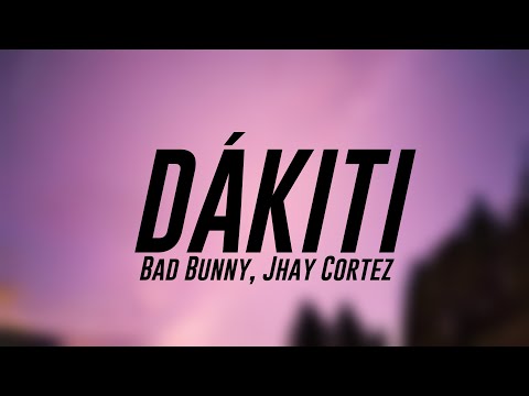 DÁKITI - Bad Bunny, Jhay Cortez (Lyrics) 🌵