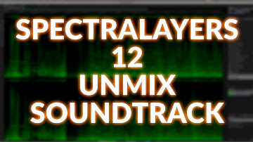 SpectraLayers 12 Unmix Soundtrack - First Look