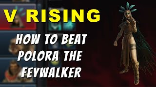 V Rising - How to beat Polora FeyWalker by Tiny Home Gaming 929 views 1 year ago 6 minutes, 2 seconds