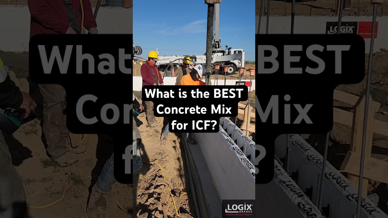What is the BEST Concrete Mix for ICF? ANSWER IN COMMENTS
