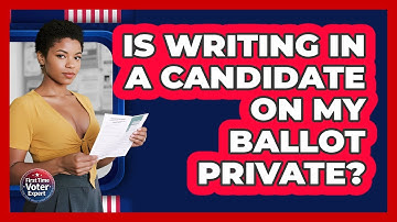 Is Writing In A Candidate On My Ballot Private? - First Time Voter Expert