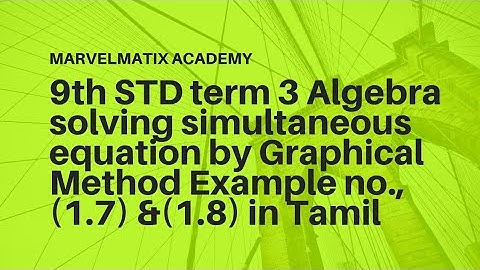 9th STD term 3 Algebra solving simultaneous equation by Graphical Method Example no.,(1.7) &(1.8)